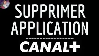 Supprimer CANAL PLUS App, comment ENLEVER Canal Plus application ( Films - Series - TV Show )