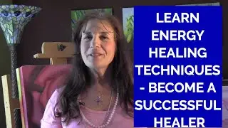 Learn Energy Healing Techniques - Become an Energy Healer