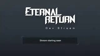 Dev Hour - Eternal Return Season 6 Preview