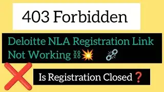 ⛓️&zwj;💥Deloitte NLA Registration Link Not Working | 403 Forbidden | Is Deloitte NLA Registration Closed
