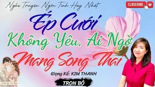 TRUYỆN NGÔN TÌNH HAY: ÉP CƯỚI KHÔNG YÊU, AI NGỜ MANG SONG THAI|TRUYỆN NGÔN TÌNH HAY-TÌNH YÊU VÔ BIÊN