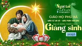Gh. Phú Xá | Đại Lễ Thiên Chúa Giáng Sinh 2025