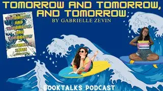 Booktalks Podcast Tomorrow and Tomorrow and Tomorrow by Gabrielle Zevin