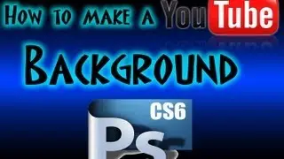 Make a YouTube Background! EASY: Photoshop CS6 Tutorial