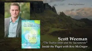 Scott Weeman &ndash; The Twelve Steps and the Sacraments on Inside the Pages with Kris McGregor