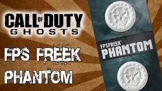 FPS Phantom Is Here! CoD: Ghosts FPS Freeks