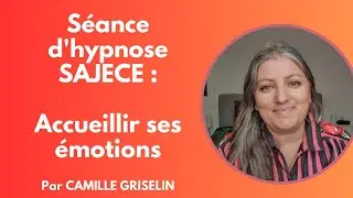 Accueillir ses &eacute;motions par Camille Griselin Hypnose
