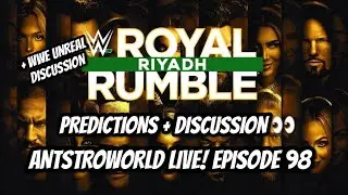 ROYAL RUMBLE 2026 PREDICTIONS + WWE UNREAL DISCUSSION | ANTSTROWORLD LIVE! EPISODE 98