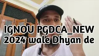 Ignou Pgdca_New 2024 wale dhyan de|Ignou Pgdca_New Final Exam, Assignment, practical and more