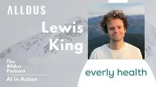 AI in Action E278: Lewis King, Director of Data Analytics at Everly Health