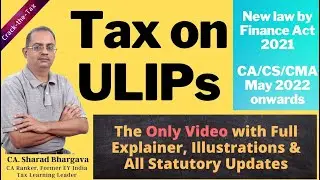 (Hindi) Taxation of ULIP // New law by Finance Act 2021 (Hindi) // By CA. Sharad Bhargava