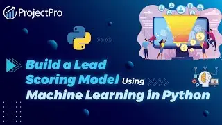 Build a Lead Scoring Model using Machine Learning in Python