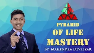 Pyramid of Life Mastery by Mahendra Devlekar