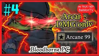 [BLOODBORNE PC] Nhật ký ngày 16: Thử thách phá đảo chỉ dùng dmg Arcane