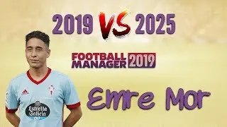 FM 2019 # Emre Mor - 2019 Yılından 2025 Yılına Gelişimi