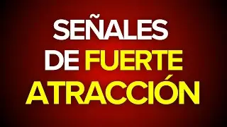 8 Señales de Fuerte Atracción (Que son imposibles de fingir)