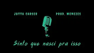 Jotta Carser - Sinto que nasci pra isso (Prod. MenezesX)