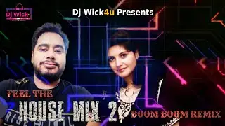 Feel The House Music | Dj Wick4u | BOOM BOOM REMIX