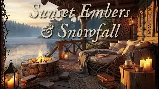 Sunset Embers & Snowfall | Cozy Fantasy Lakeside Ambience with Crackling Fire & Gentle Music