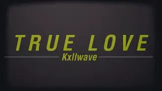 Kxllwave – True Love [Official Lyric Video]