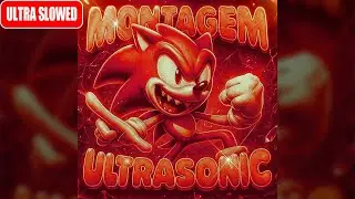 thedragodit - Montagem Ultrasonic (Ultra Slowed)