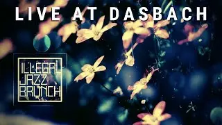 Illegal Jazz Brunch【Live at dasBach 6.12.18】