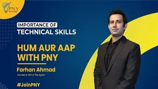 Importance of Technical Skills | Farhan Ahmad | Hum Aur Aap With PNY | Taweeba Hassaan