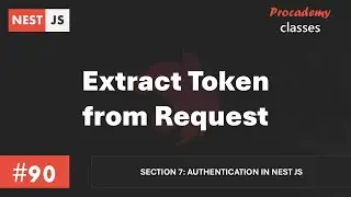 #90 Extract Token from Request | Authentication in Nest JS | A Complete Nest JS Course