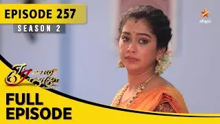 Eeramaana Rojaave Season 2 | ஈரமான ரோஜாவே | Full Episode 257