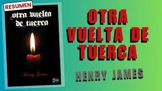 Resumen de Otra Vuelta De Tuerca de Henry James