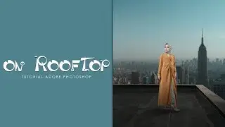 Tutorial Foto Manipulation - Adobe Photoshop [ Hijaber on Roof Top ]