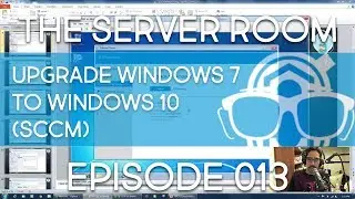 Серверная комната &mdash; обновление Windows 7 до Windows 10 1703 с помощью SCCM &mdash; Эпизод 013