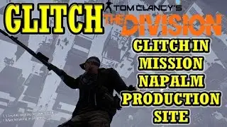 Glitch In Tom Clancy's The Division Of Mission Napalm Production Site [1080p HD PS4] Glitch Of TCTD
