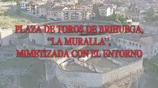 PLAZA DE TOROS DE BRIHUEGA, MIMETIZADA CON EL ENTORNO (4K)