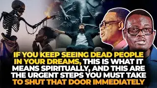 PRAY LIKE THIS IF YOU DO SEE DEAD PEOPLE IN YOUR DREAM || APOSTLE AROME OSAYI