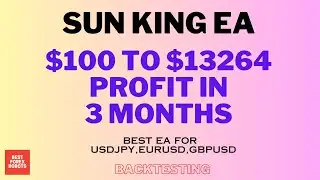 Sun King EA Forex MT4 Robot $100 To $13264 Profit In 3 Months | Best forex robots