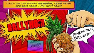 Ballyhoo! | Pineapple Grenade Live Stream | 6/25/20