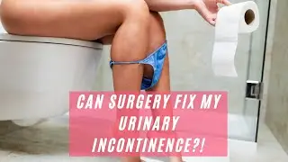 CAN SURGERY FIX MY URINARY INCONTINENCE?! - Medical Talk with Dr. Aimee Nguyen