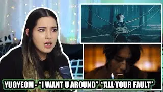 유겸 (YUGYEOM) - I Want U Around / 네 잘못이야 (All Your Fault) Music Video Reaction