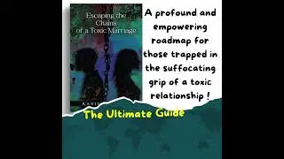 ESCAPING THE CHAINS OF A TOXIC MARRIAGE