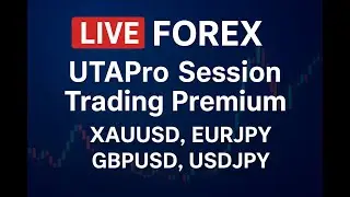 🔴 LIVE  Forex | Expert Advisor: UTAPro Session Trading Premium | Chiến Lược Giao Dịch Theo Phi&ecirc;n