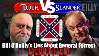 Confronting Ignorance: Bill O&rsquo;Reilly&rsquo;s LIES About Nathan Bedford Forrest DEBUNKED