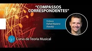 COMPASSOS CORRESPONDENTES - Aula de Teoria Musical - Prof. Farofa