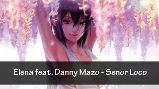 Nightcore - Senor Loco (Elena feat. Danny Mazo)