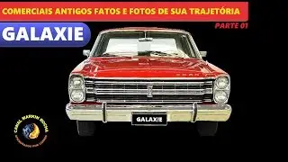 GALAXIE: Parte 01 - História Completa Comerciais Antigos Fatos e Fotos de Sua Trajetória