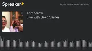 Live with Seko Varner