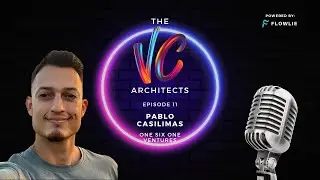 The VC Architects (Ep. 11) - Pablo Casilimas (OneSixOne Ventures) FULL VIDEO