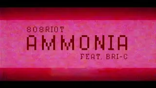 808Riot - Ammonia (feat. Bri-C) (Official Lyric Video)