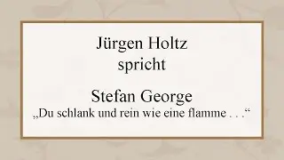 Stefan George &bdquo;Du schlank und rein wie eine flamme . . .&ldquo;