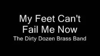 My Feet Can't Fail me Now-The Dirty Dozen Brass Band